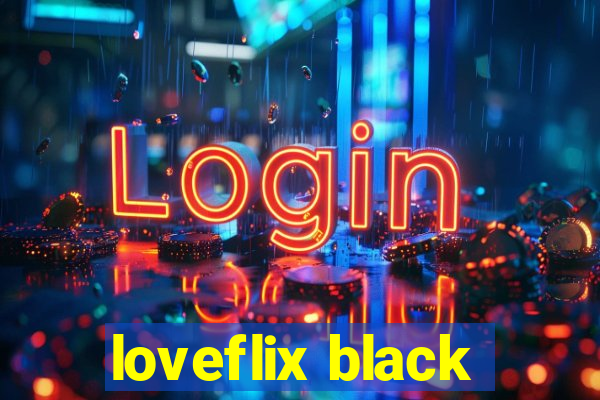 loveflix black